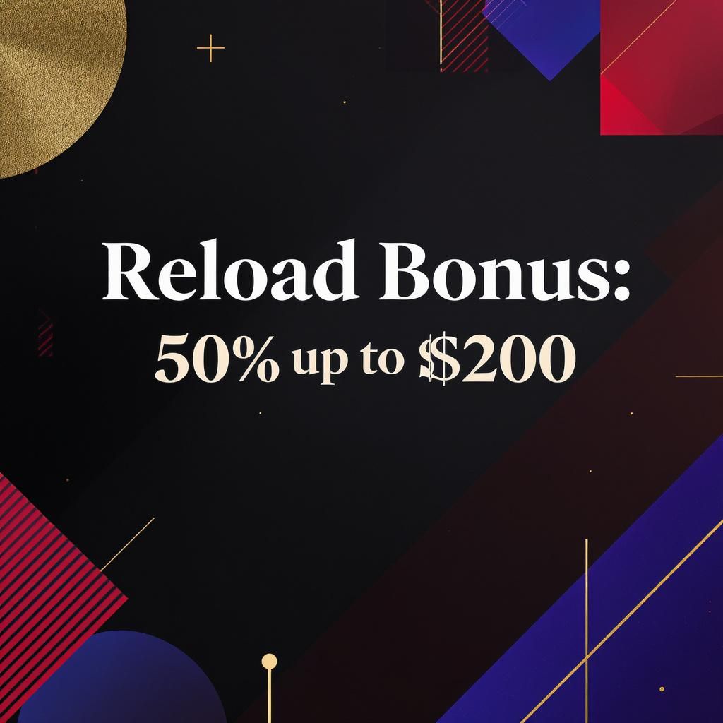 Reload Bonus: 50% up to $200